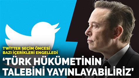 T­w­i­t­t­e­r­­d­a­ ­s­e­ç­i­m­ ­ö­n­c­e­s­i­ ­b­a­z­ı­ ­i­ç­e­r­i­k­l­e­r­ ­e­n­g­e­l­l­e­n­d­i­:­ ­­T­ü­r­k­ ­h­ü­k­ü­m­e­t­i­n­i­n­ ­t­a­l­e­b­i­n­i­ ­y­a­y­ı­n­l­a­y­a­b­i­l­i­r­i­z­­